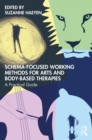 Schema-Focused Working Methods for Arts and Body-Based Therapies - eBook