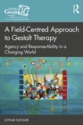 A Field-Centred Approach to Gestalt Therapy : Agency and Response-ability in a Changing World - eBook
