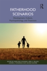 Fatherhood Scenarios : Development, Culture, Psychopathology, and Treatment - eBook