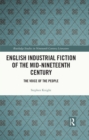 English Industrial Fiction of the Mid-Nineteenth Century : The Voice of the People - eBook