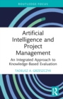 Artificial Intelligence and Project Management : An Integrated Approach to Knowledge-Based Evaluation - eBook