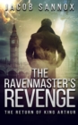 The Ravenmaster's Revenge : The Return of King Arthur - Book