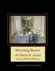 Morning Room : Patrick W. Adam Cross Stitch Pattern - Book