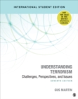 Understanding Terrorism - International Student Edition : Challenges, Perspectives, and Issues - Book
