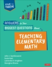 Answers to Your Biggest Questions About Teaching Elementary Math : Five to Thrive [series] - Book