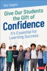 Give Our Students the Gift of Confidence : It's Essential for Learning Success - eBook