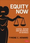Equity Now : Justice, Repair, and Belonging in Schools - eBook