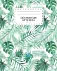 Composition Notebook : Watercolor Palm Leaves - Wide Ruled Notebook For School - Composition Notebook Preschool - Book