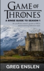 Game of Thrones : A Binge Guide to Season 1: An Unofficial Viewer's Guide to HBO's Award-Winning Television Epic - Book