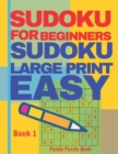 Sudoku For Beginners : Sudoku Large Print Easy - Brain Games Relax And Solve Sudoku - Book 1 - Book