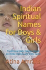 Indian Spiritual Names for Boys & Girls : Traditional Baby Names Based on Hindu Deities and Holy Texts - Book