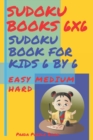 Sudoku Books 6x6 - Sudoku Book For Kids 6 by 6 Easy Medium Hard : Logic Games For Kids - Book