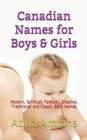 Canadian Names for Boys & Girls : Modern, Spiritual, Familiar, Creative, Traditional and Classic Baby Names - Book
