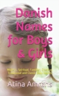 Danish Names for Boys & Girls : Modern, Spiritual, Familiar, Creative, Traditional and Classic Baby Names - Book