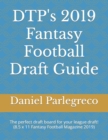 DTP's 2019 Fantasy Football Draft Guide : The perfect draft board for your league draft! (8.5 x 11 Fantasy Football Magazine 2019) - Book