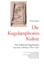 Die Kugelamphoren-Kultur : Eine Kultur der Jungsteinzeit vor etwa 3.100 bis 2.700 v. Chr. - Book