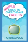 Simple Guide to Over-the-Air Free TV - Book