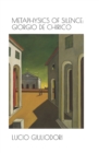 Metaphysics of silence : Giorgio De Chirico. - Book