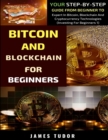 Bitcoin And Blockchain Basics Explained : Your Step-By-Step Guide From Beginner To Expert In Bitcoin, Blockchain And Cryptocurrency Technologies - Book
