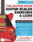 The Guitar Book : Volume 2: The Ultimate Resource for Discovering New Guitar Scales, Exercises, and Licks! - Book