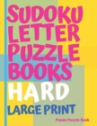 Sudoku Letter Puzzle Books - Hard - Large Print : Sudoku with letters -Brain Games Book for Adults - Logic Games For Adults - Book