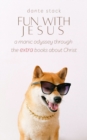 Fun with Jesus : A Manic Odyssey through the "Extra" Books about Christ - Book