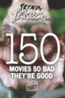 Trends of Terror 2019 : 150 Movies So Bad They're Good - Book
