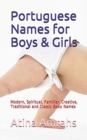 Portuguese Names for Boys & Girls : Modern, Spiritual, Familiar, Creative, Traditional and Classic Baby Names - Book