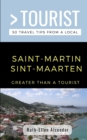 Greater Than a Tourist- Saint-Martin / Sint-Maarten : 50 Travel Tips from a Local - Book