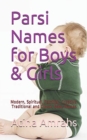 Parsi Names for Boys & Girls : Modern, Spiritual, Familiar, Creative, Traditional and Classic Baby Names - Book