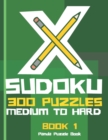 X Sudoku - 300 Puzzles Medium to Hard - Book 1 : Sudoku Variations - Sudoku X Puzzle Books - Book