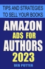 Amazon Ads for Authors : Tips and Strategies to Sell Your Books - Book