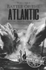 Battle of the Atlantic - World War II : A History from Beginning to End - Book