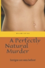 A Perfectly Natural Murder : Death Goes 'Viral' and then "Green' - Book
