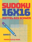 Sudoku 16x16 - Mittel Bis Schwer - Band 5 : Sudoku Erwachsene 16x16 - Logikspiele Fur Erwachsene - Denkspiele Fur Erwachsene - Book