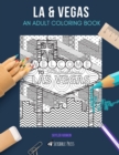 La & Vegas : AN ADULT COLORING BOOK: Las Vegas & LA - 2 Coloring Books In 1 - Book
