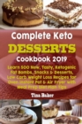 Complete Keto Desserts Cookbook 2019 : Learn 500 New, Tasty, Ketogenic Fat Bombs, Snacks & Desserts, Low Carb Weight Loss Recipes for Oven Instant Pot & Air Fryer with Meal Prep Diet Plan Tips - Book