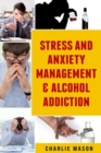 Stress And Anxiety Management & Alcohol Addiction - Book