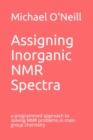 Assigning Inorganic NMR Spectra : a programmed approach to solving NMR problems in main group chemistry - Book