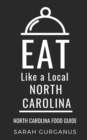 Eat Like a Local-North Carolina : North Carolina Food Guide - Book