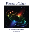 Planets of Light : A Children's Journey, Part 1 - Book
