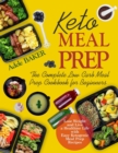 Keto Meal Prep : The Complete Low Carb Meal Prep Cookbook for Beginners. Lose Weight and Live a Healthier Life with Easy Ketogenic Recipes - Book