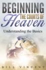 Beginning the Courts of Heaven : Understanding the Basics - Book