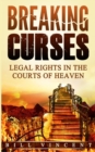 Breaking Curses : Legal Rights in the Courts of Heaven - Book