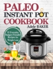 Paleo Instant Pot Cookbook : 55 Everyday Budget-Friendly Recipes for Weight Loss - Book