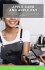 Apple Card and Apple Pay : A Ridiculously Simple Guide to Mobile Payments - Book