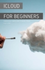 Icloud for Beginners : A Ridiculously Simple Guide to Online Storage - Book