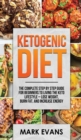 Ketogenic Diet : The Complete Step by Step Guide for Beginner's to Living the Keto Life Style - Lose Weight, Burn Fat, Increase Energy (Ketogenic Diet Series) (Volume 1) - Book