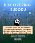 Discovering Sudoku #2 : 100 Sudoku Puzzles That Will Transform You Into A World Class Sudoku Puzzle Master (Get Ready To Solve Diabolically Hard Puzzles, Suitable For Teenagers, Adults And Seniors) - Book