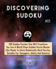 Discovering Sudoku #22 : 100 Sudoku Puzzles That Will Transform You Into A World Class Sudoku Puzzle Master (Get Ready To Solve Diabolically Hard Puzzles, Suitable For Teenagers, Adults And Seniors) - Book